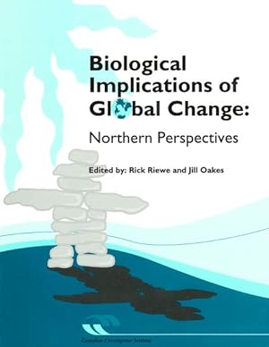 Image du vendeur pour Biological Implications of Global Change : Northern Perspectives mis en vente par GreatBookPrices
