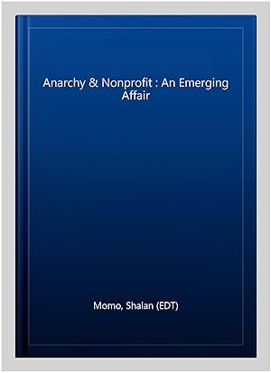 Immagine del venditore per Anarchy & Nonprofit : An Emerging Affair venduto da GreatBookPrices