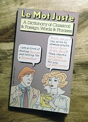 LE MOT JUSTE : A Dictionary of Classical & Foreign Words & Phrases (Vintage V-690)