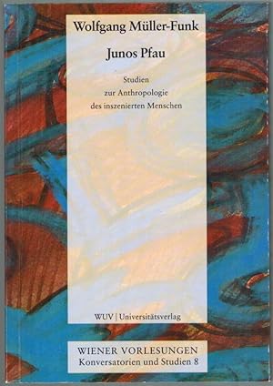 Junos Pfau. Studien zur Anthropologie des inszenierten Menschen. [= Wiener Vorlesungen - Konversa...