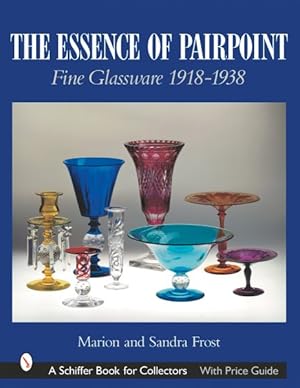 Image du vendeur pour Essence of Pairpoint Fine Glassware mis en vente par GreatBookPrices