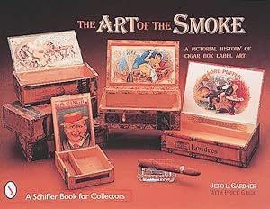 Bild des Verkufers fr Art of the Smoke : A Pictorial History of Cigar Box Lables zum Verkauf von GreatBookPrices