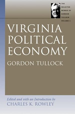 Seller image for Virginia Political Economy : The Selected Works of Gordon Tullock for sale by GreatBookPrices