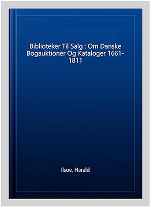 Image du vendeur pour Biblioteker Til Salg : Om Danske Bogauktioner Og Kataloger 1661-1811 -Language: danish mis en vente par GreatBookPrices