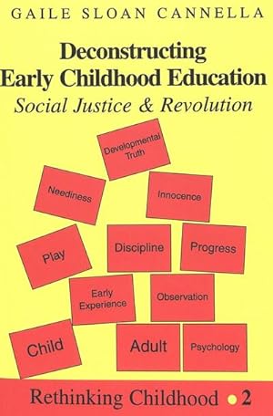 Seller image for Deconstructing Early Childhood Education: Social Justice and Revolution (Rethinking Childhood, Band 2) : Social Justice and Revolution for sale by AHA-BUCH