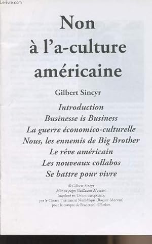 Bild des Verkufers fr Non  l'a-culture amricaine - Introduction, Businesse is business, La guerre conomico-culturelle, Nous, les ennemis de Big Brother, Le rve amricain, Les nouveaux collabos, Se battre pour vivre zum Verkauf von Le-Livre