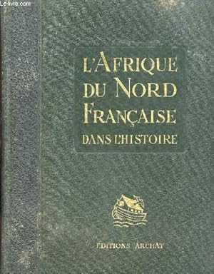 Bild des Verkufers fr L'afrique du nord franaise dans l'histoire zum Verkauf von Le-Livre