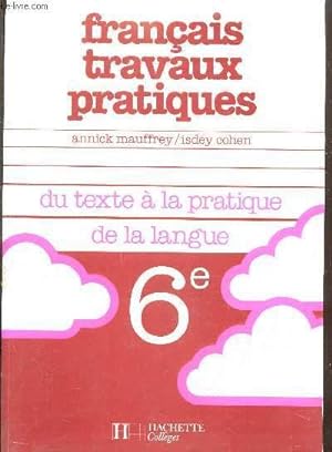 Image du vendeur pour Franais travaux pratiques 6e : du texte  la pratique de la langue mis en vente par Le-Livre