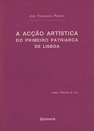 Seller image for Acao Artstica do Primeiro Patriarca de Lisboa, A for sale by Imosver