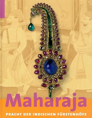 Bild des Verkufers fr (u.a., Hg.), Maharaja. Pracht der indischen Frstenhfe. Ausstellung. zum Verkauf von ANTIQUARIAT MATTHIAS LOIDL