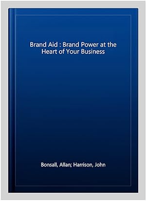 Seller image for Brand Aid : Brand Power at the Heart of Your Business for sale by GreatBookPrices