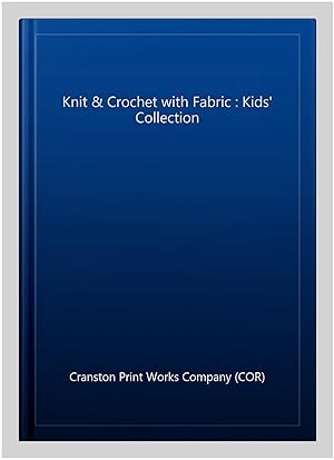 Bild des Verkufers fr Knit & Crochet with Fabric : Kids' Collection zum Verkauf von GreatBookPrices