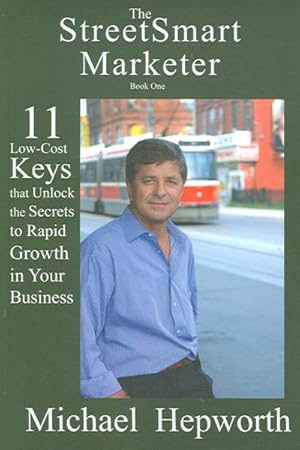 Seller image for Streetsmart Marketer : 11 Low-cost Keys That Unlock the Secrets to Rapid Growth in Your Business: Book 1 for sale by GreatBookPrices