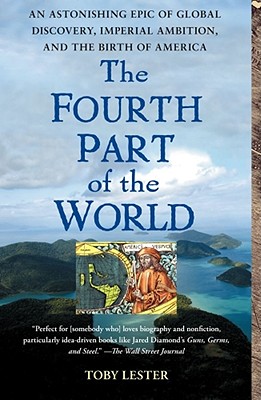 Imagen del vendedor de The Fourth Part of the World: An Astonishing Epic of Global Discovery, Imperial Ambition, and the Birth of America (Paperback or Softback) a la venta por BargainBookStores