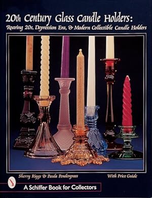 Seller image for 20th Century Glass Candle Holders : Roaring 20S, Depression Era, and Modem Collectibles for sale by GreatBookPrices