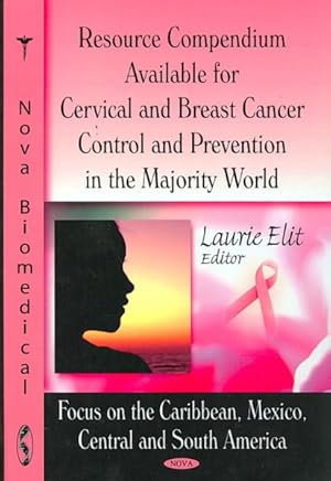 Imagen del vendedor de Resource Compendium Available for Cervical and Breast Cancer Control and Prevention in the Majority World : Focus on the Caribbean, Mexico, Central and South America a la venta por GreatBookPrices