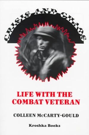 Imagen del vendedor de Crisis and Chaos : Life With the Combat Veteran : The Stories of Families Living and Coping With Post-Traumatic Stress Disorder (Ptsd) a la venta por GreatBookPrices