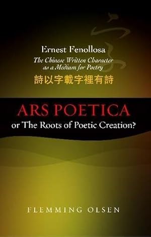 Immagine del venditore per ARS Poetica or The Roots of Poetic Creation? : The Chinese Written Character as a Medium for Poetry venduto da GreatBookPrices