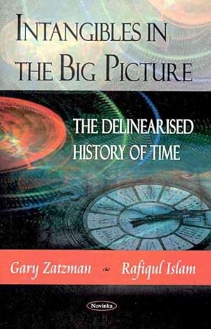 Imagen del vendedor de Intangibles in the Big Picture : The Delinearised History of Time a la venta por GreatBookPrices