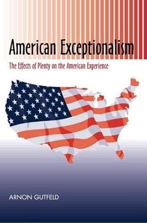 Seller image for American Exceptionalism : The Effects of Plenty on the American Experience for sale by GreatBookPrices