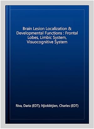 Imagen del vendedor de Brain Lesion Localization & Developmental Functions : Frontal Lobes, Limbic System, Visuocognitive System a la venta por GreatBookPrices