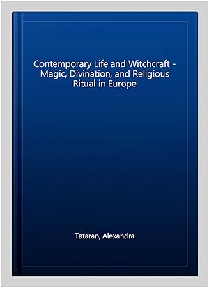 Seller image for Contemporary Life and Witchcraft - Magic, Divination, and Religious Ritual in Europe for sale by GreatBookPrices