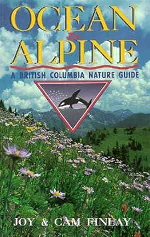 Seller image for Ocean to Alpine : A British Columbia Nature Guide for sale by GreatBookPrices