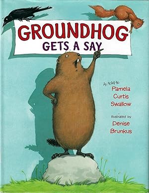 Image du vendeur pour Groundhog Gets a Say (Inscribed By Author) mis en vente par E. M. Maurice Books, ABAA