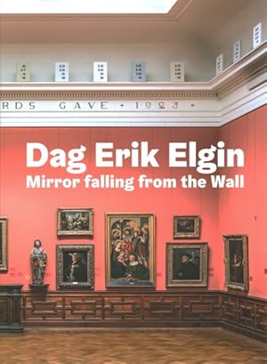 Seller image for Dag Erik Elgin : Mirror Falling from the Wall for sale by GreatBookPrices