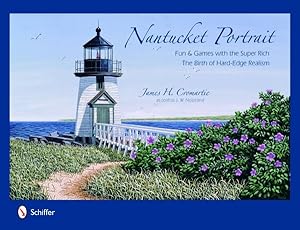 Bild des Verkufers fr Nantucket Portrait : Fun & Games With the Super Rich, the Birth of Hard-Edge Realism zum Verkauf von GreatBookPrices