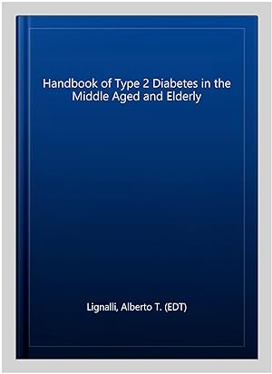 Immagine del venditore per Handbook of Type 2 Diabetes in the Middle Aged and Elderly venduto da GreatBookPrices