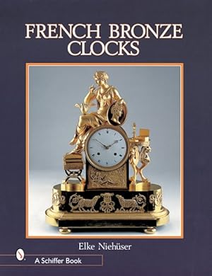 Seller image for French Bronze Clocks, 1700-1830 : A Study of the Figural Images : With a Directory of 1365 Documented Bronze Table Clocks for sale by GreatBookPrices
