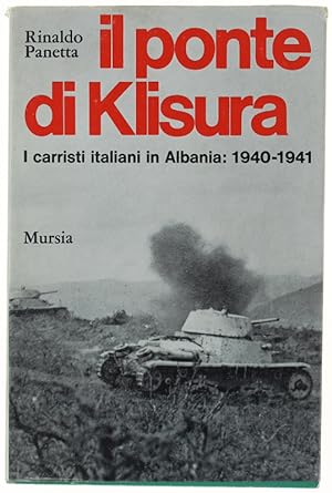 Imagen del vendedor de IL PONTE DI KLISURA. I carristi italiani in Albania: 1940-1941 [come nuovo]: a la venta por Bergoglio Libri d'Epoca