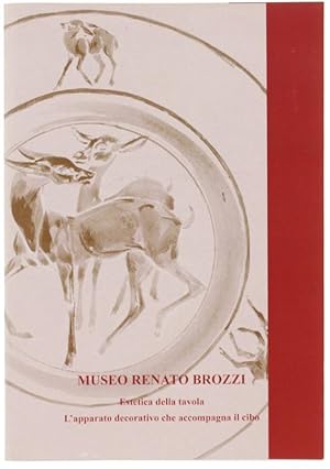 MUSEO RENATO BROZZI. Estetica della tavola. L'apparato decorativo che accompagna il cibo.: