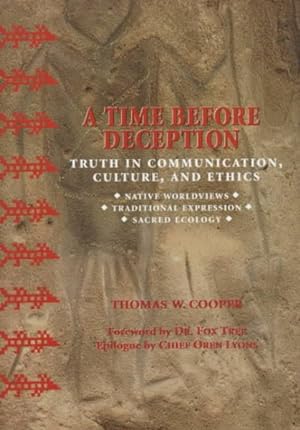 Seller image for Time Before Deception : Truth in Communication, Culture, and Ethics : Native Worldviews, Traditional Expression, Sacred Ecology for sale by GreatBookPrices