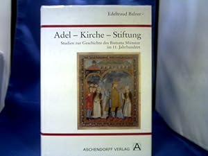 Adel - Kirche - Stiftung : Studien zur Geschichte des Bistums Münster im 11. Jahrhundert. von Ede...