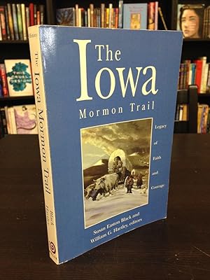 Bild des Verkufers fr The Iowa Mormon Trail: Legacy of Faith and Courage zum Verkauf von THE PRINTED GARDEN, ABA, MPIBA