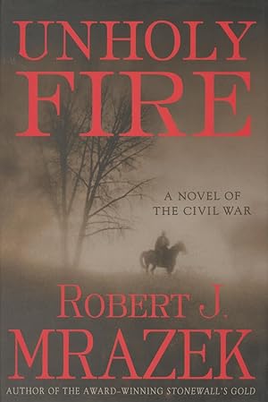 Imagen del vendedor de Unholy Fire: A Novel of the Civil War a la venta por Kenneth A. Himber
