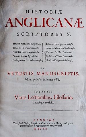 Seller image for Historiae Anglicanae Scriptores X, Simeon monachus Dunelmensis, Johannes prior Hagustaldensis, Ricardus prior Hagustaldensis, Ailredus abbas Rievallensis, Radulphus de Diceto Londoniensis, Johannes Brompton Jornallensis, Gervasius monachus Dorobornensis, Thomas Stubbs dominicanus, Guilielmus Thorn Cantuariensis, Henricus Knighton Leicestrensis : Ex vetustis manuscriptis, nunc primum in lucem editi / adjectis variis lectionibus, glossario, indicque copioso. Part one of two only for sale by ERIC CHAIM KLINE, BOOKSELLER (ABAA ILAB)