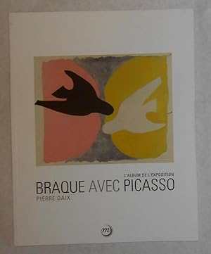 Imagen del vendedor de Braque Avec Picasso -L' Album De Lexposition Paris Grand Palais Galeries Nationales 16 Septembre 2013 - 6 Janvier / Museum of Fine Arts, Houston 16 February - 11 Nay 2014) a la venta por David Bunnett Books