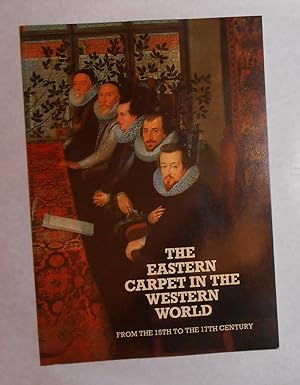 Seller image for The Eastern Carpet in the Western World - From the 15th to the 17th Century (Hayward Gallery, London 20 May - 10 July 1983) for sale by David Bunnett Books