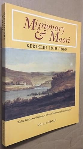 Missionary and Maori. Kerikeri 1819-1860. 'Kiddy-Kiddy, New Zealand, a Church Missionary Establis...