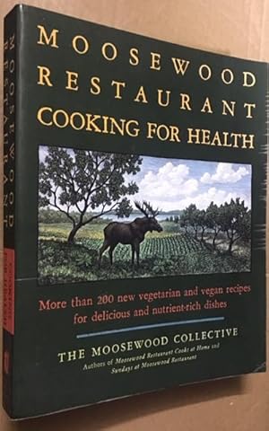 The Moosewood Restaurant Cooking for Health: More Than 200 New Recipes for Delicious and Nutrient...