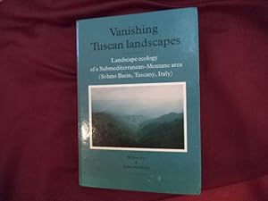 Seller image for Vanishing Tuscan Landscapes. Landscape Ecology of a Submediterranean - Montane Area (Solano Basin, Tuscany, Italy). for sale by BookMine