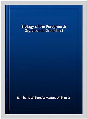 Image du vendeur pour Biology of the Peregrine & Gryfalcon in Greenland mis en vente par GreatBookPrices