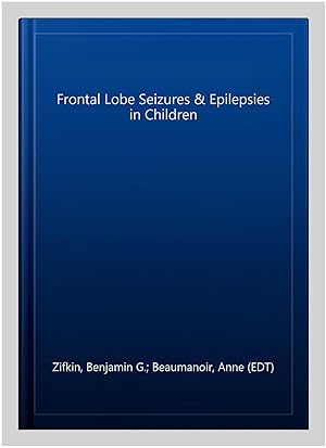 Seller image for Frontal Lobe Seizures & Epilepsies in Children for sale by GreatBookPrices