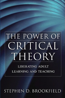 Seller image for The Power of Critical Theory: Liberating Adult Learning and Teaching (Hardback or Cased Book) for sale by BargainBookStores