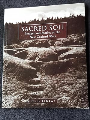 Seller image for Sacred Soil. Images and Stories of the New Zealand Wars for sale by Archway Books
