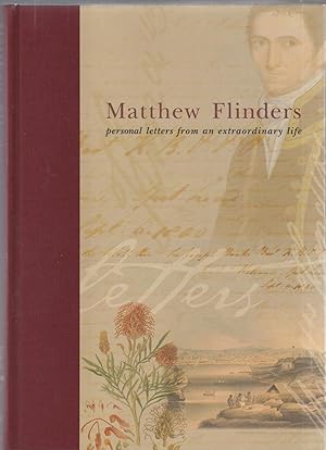 Image du vendeur pour MATTHEW FLINDERS. Personal Letters from an Extraordinary Life mis en vente par BOOK NOW