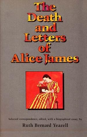 Bild des Verkufers fr The Death and Letters of Alice James. Selected Correspondence with a Biographical Essay zum Verkauf von Adelaide Booksellers
